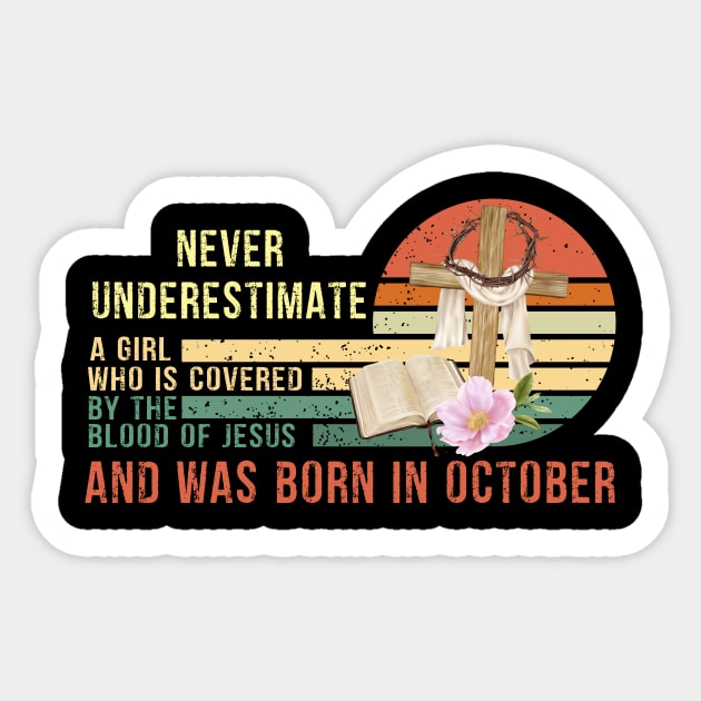 Never Underestimate a Girl Who is covered By the Blood of Jesus and was born in October Gift Sticker by peskybeater